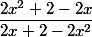\dfrac{2x^{2} +2 -2x}{2x+2-2x^{2}}